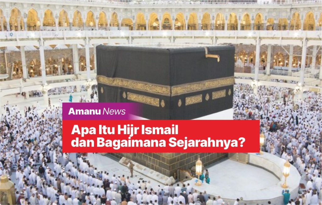 Apa Itu Hijr Ismail dan Bagaimana Sejarahnya?