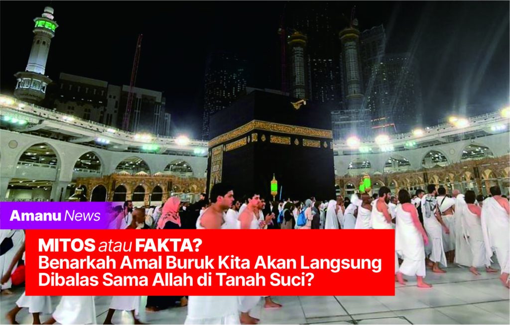 MITOS atau FAKTA. Benarkah Amal Buruk Kita Akan Langsung Dibalas Sama Allah di Tanah Suci?