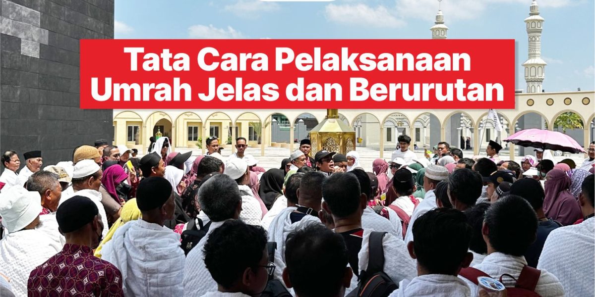 Tata Cara Pelaksanaan Umroh yang Jelas dan Berurutan - Amanu Travel