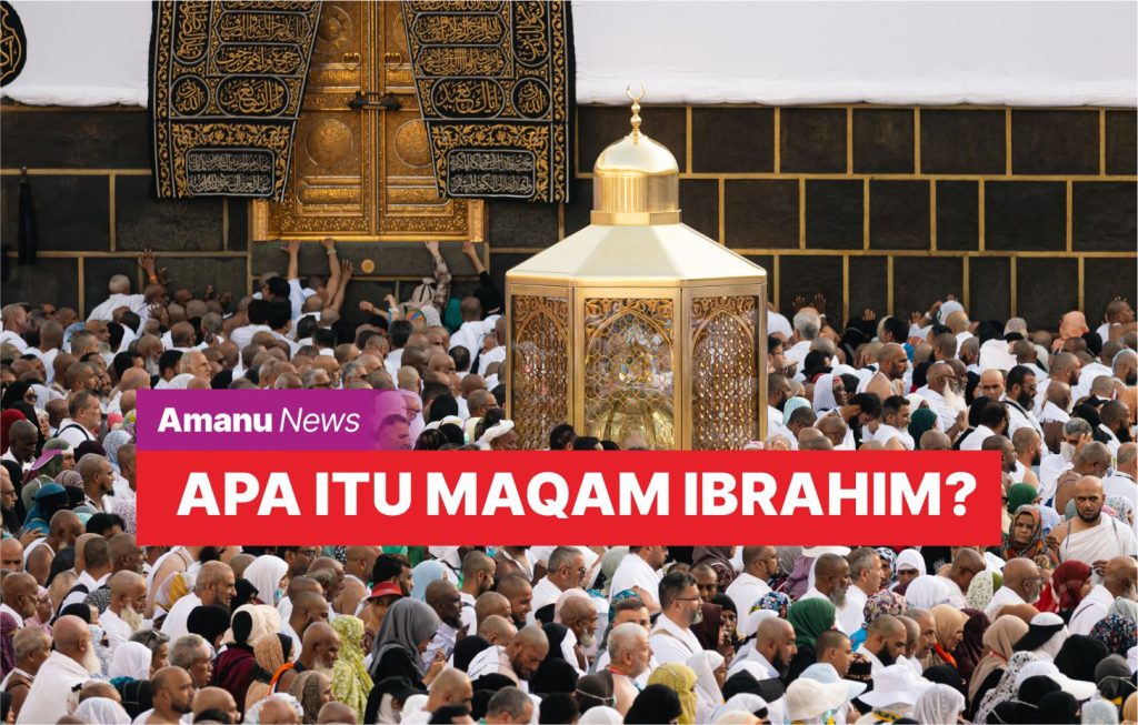 Apa Itu Maqam Ibrahim?
