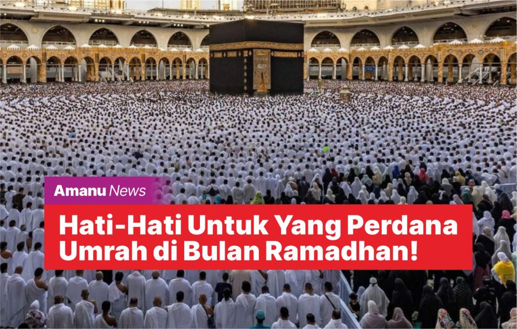 Hati-Hati Untuk Yang Perdana Umrah Ramadhan!