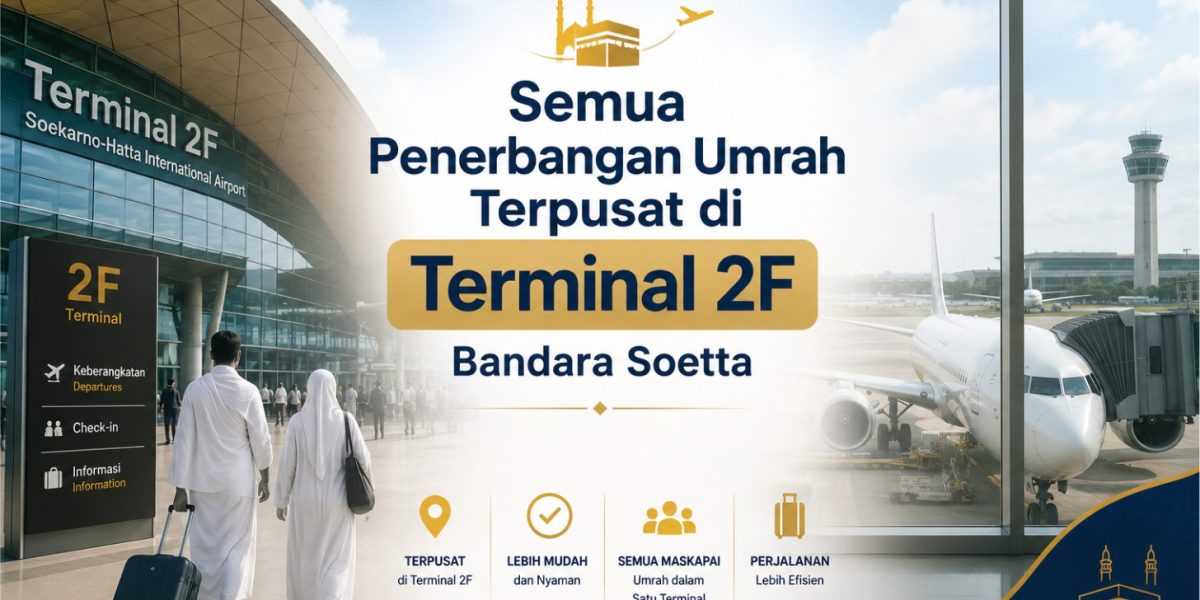 Penerbangan Umrah Terpusat di Terminal 2F Bandara Soetta